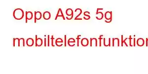 Oppo A92s 5g mobiltelefonfunktioner