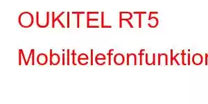 OUKITEL RT5 Mobiltelefonfunktioner