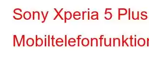 Sony Xperia 5 Plus Mobiltelefonfunktioner