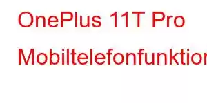 OnePlus 11T Pro Mobiltelefonfunktioner