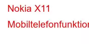 Nokia X11 Mobiltelefonfunktioner