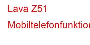 Lava Z51 Mobiltelefonfunktioner