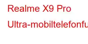 Realme X9 Pro Ultra-mobiltelefonfunktioner