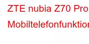 ZTE nubia Z70 Pro Mobiltelefonfunktioner