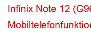 Infinix Note 12 (G96) Mobiltelefonfunktioner