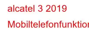 alcatel 3 2019 Mobiltelefonfunktioner