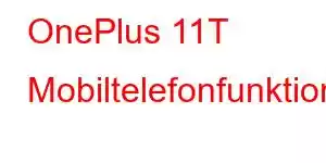 OnePlus 11T Mobiltelefonfunktioner