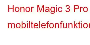 Honor Magic 3 Pro mobiltelefonfunktioner