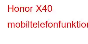 Honor X40 mobiltelefonfunktioner