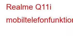 Realme Q11i mobiltelefonfunktioner