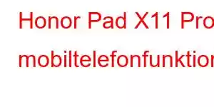 Honor Pad X11 Pro mobiltelefonfunktioner