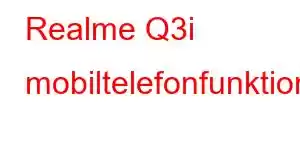 Realme Q3i mobiltelefonfunktioner