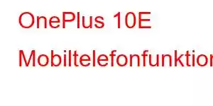 OnePlus 10E Mobiltelefonfunktioner