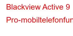 Blackview Active 9 Pro-mobiltelefonfunktioner