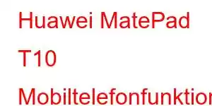 Huawei MatePad T10 Mobiltelefonfunktioner