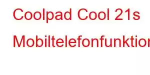 Coolpad Cool 21s Mobiltelefonfunktioner