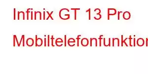 Infinix GT 13 Pro Mobiltelefonfunktioner