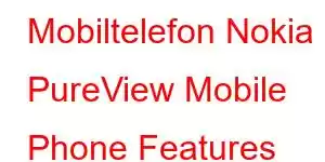 Mobiltelefon Nokia 9 PureView Mobile Phone Features