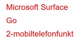 Microsoft Surface Go 2-mobiltelefonfunktioner