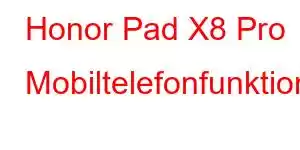 Honor Pad X8 Pro Mobiltelefonfunktioner