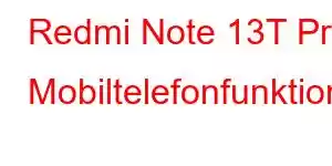 Redmi Note 13T Pro Mobiltelefonfunktioner