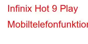 Infinix Hot 9 Play Mobiltelefonfunktioner