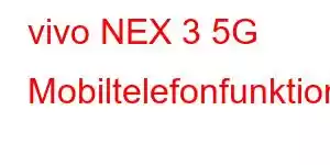 vivo NEX 3 5G Mobiltelefonfunktioner