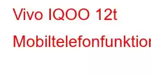 Vivo IQOO 12t Mobiltelefonfunktioner