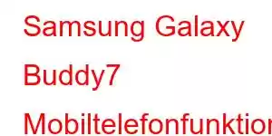 Samsung Galaxy Buddy7 Mobiltelefonfunktioner