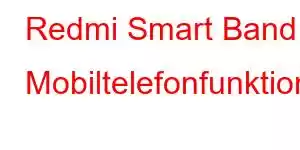 Redmi Smart Band Mobiltelefonfunktioner