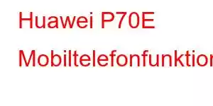 Huawei P70E Mobiltelefonfunktioner