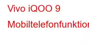 Vivo iQOO 9 Mobiltelefonfunktioner