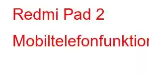 Redmi Pad 2 Mobiltelefonfunktioner