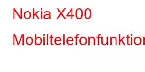 Nokia X400 Mobiltelefonfunktioner