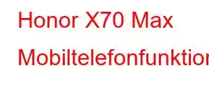 Honor X70 Max Mobiltelefonfunktioner