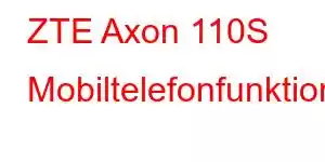 ZTE Axon 110S Mobiltelefonfunktioner