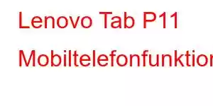 Lenovo Tab P11 Mobiltelefonfunktioner