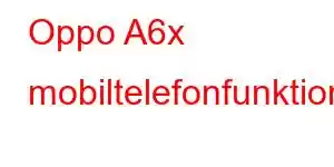 Oppo A6x mobiltelefonfunktioner