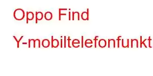 Oppo Find Y-mobiltelefonfunktioner