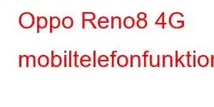 Oppo Reno8 4G mobiltelefonfunktioner