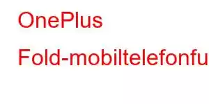 OnePlus Fold-mobiltelefonfunktioner