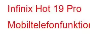 Infinix Hot 19 Pro Mobiltelefonfunktioner