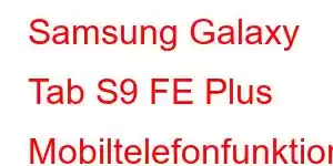 Samsung Galaxy Tab S9 FE Plus Mobiltelefonfunktioner