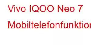 Vivo IQOO Neo 7 Mobiltelefonfunktioner