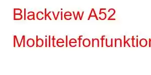 Blackview A52 Mobiltelefonfunktioner