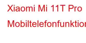 Xiaomi Mi 11T Pro Mobiltelefonfunktioner