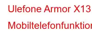 Ulefone Armor X13 Mobiltelefonfunktioner