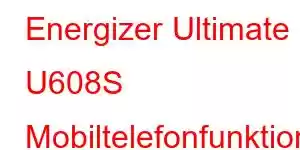 Energizer Ultimate U608S Mobiltelefonfunktioner