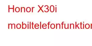 Honor X30i mobiltelefonfunktioner