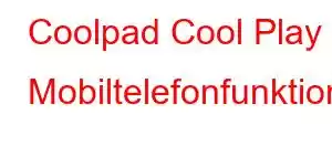 Coolpad Cool Play 8 Mobiltelefonfunktioner